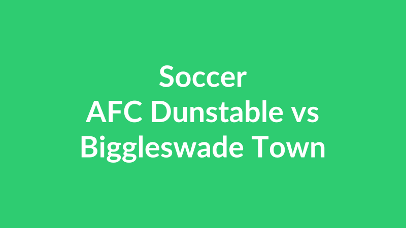 AFC Dunstable vs Biggleswade Town