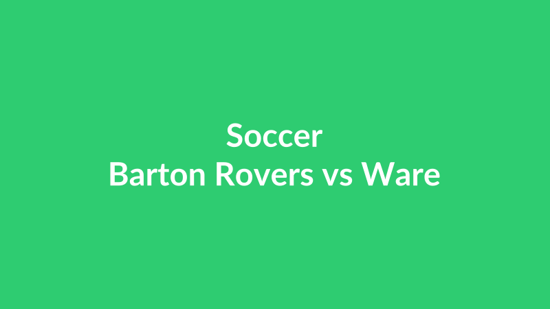 Barton Rovers vs Ware