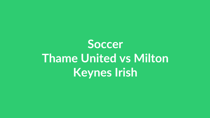 Thame United vs Milton Keynes Irish