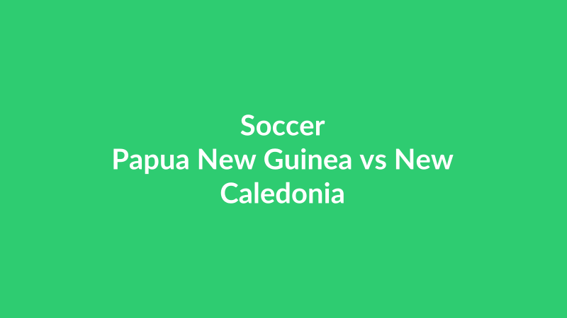 Papua New Guinea vs New Caledonia