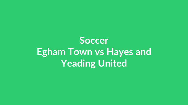 Egham Town vs Hayes and Yeading United
