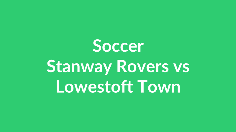 Stanway Rovers vs Lowestoft Town
