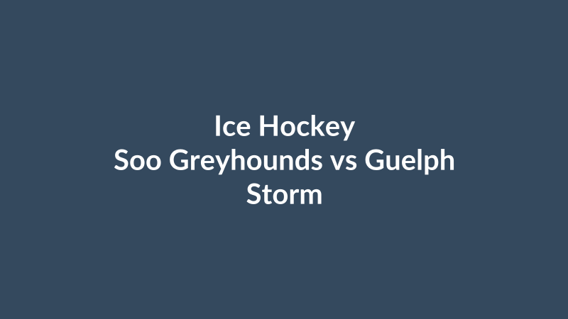 Soo Greyhounds vs Guelph Storm