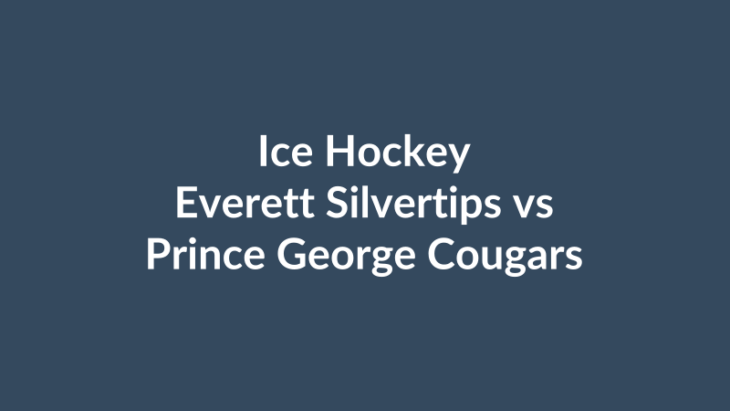 Everett Silvertips vs Prince George Cougars