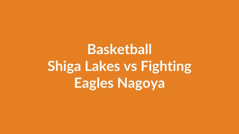 Shiga Lakes vs Fighting Eagles Nagoya