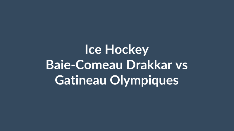 Baie-Comeau Drakkar vs Gatineau Olympiques