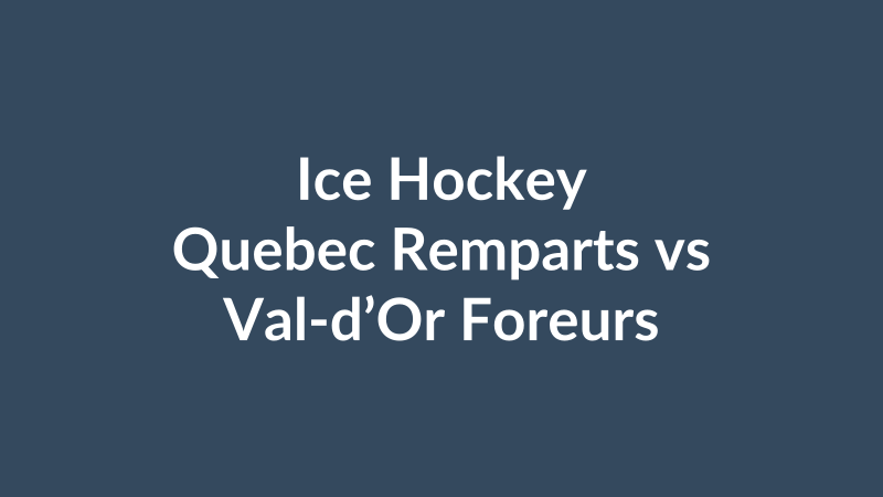 Quebec Remparts vs Val-d’Or Foreurs
