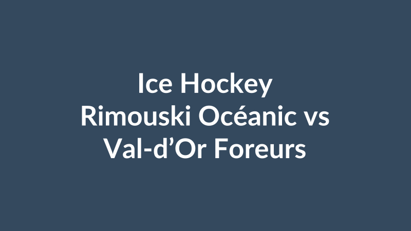 Rimouski Océanic vs Val-d’Or Foreurs