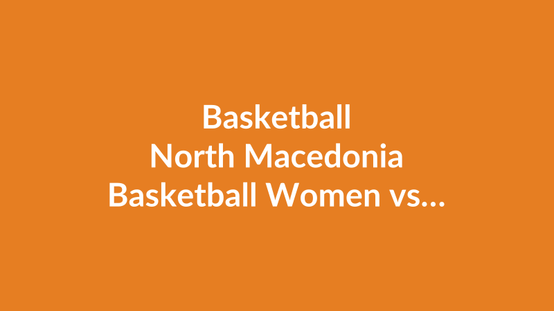 North Macedonia Basketball Women vs Denmark Basketball Women
