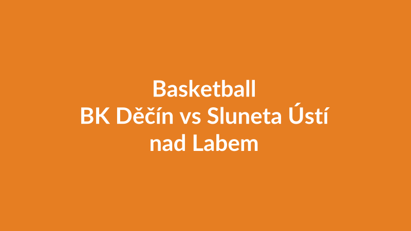 BK Děčín vs Sluneta Ústí nad Labem