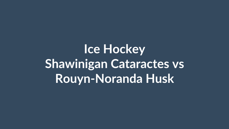 Shawinigan Cataractes vs Rouyn-Noranda Huskies
