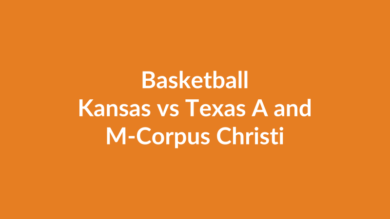 Kansas vs Texas A and M-Corpus Christi