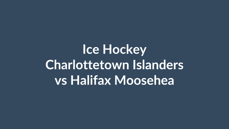 Charlottetown Islanders vs Halifax Mooseheads