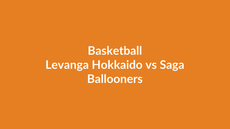 Levanga Hokkaido vs Saga Ballooners