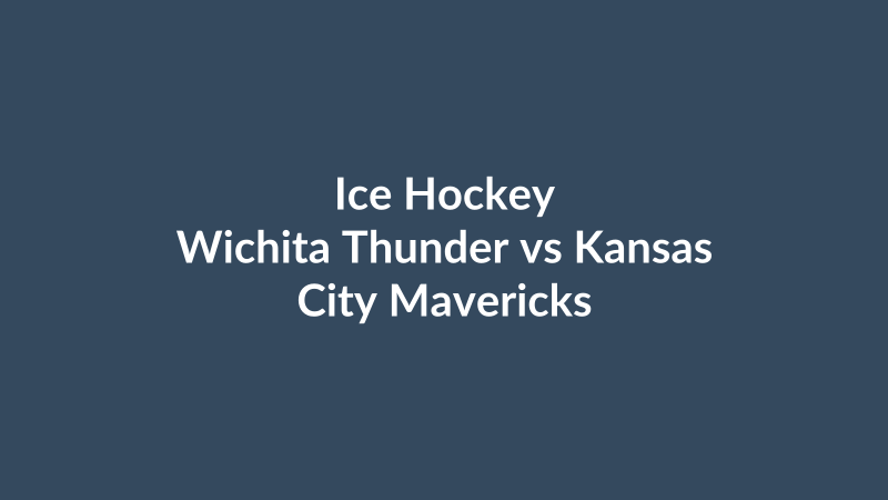 Wichita Thunder vs Kansas City Mavericks