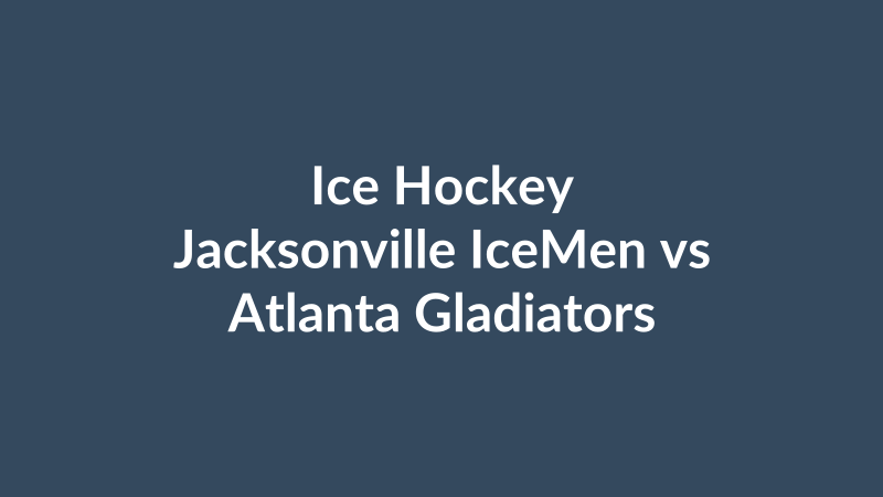 Jacksonville IceMen vs Atlanta Gladiators