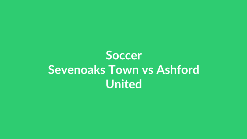 Sevenoaks Town vs Ashford United