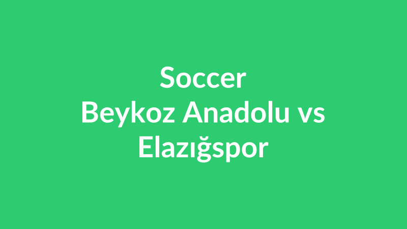 Beykoz Anadolu vs Elazığspor