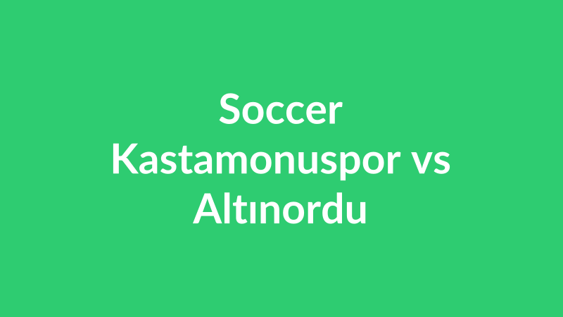 Kastamonuspor vs Altınordu