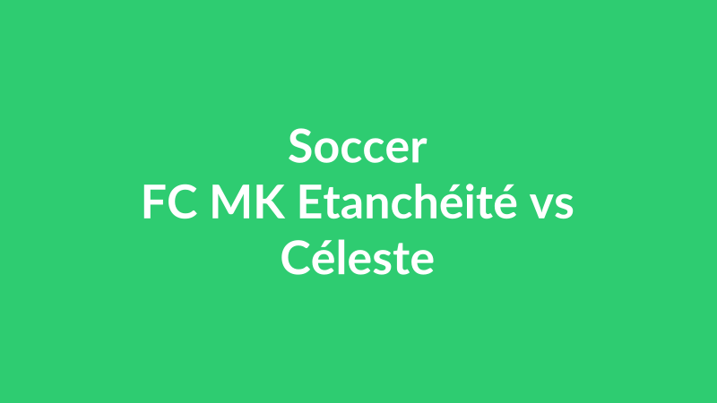 FC MK Etanchéité vs Céleste