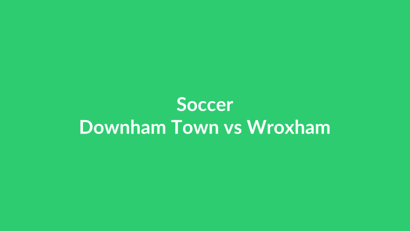 Downham Town vs Wroxham
