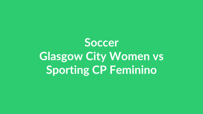 Glasgow City Women vs Sporting CP Feminino