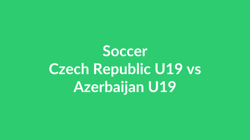 Czech Republic U19 vs Azerbaijan U19
