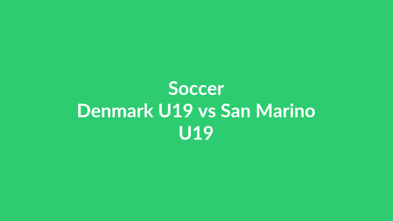 Denmark U19 vs San Marino U19