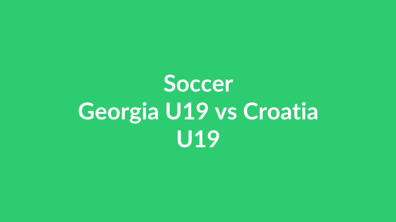 Georgia U19 vs Croatia U19