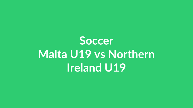 Malta U19 vs Northern Ireland U19