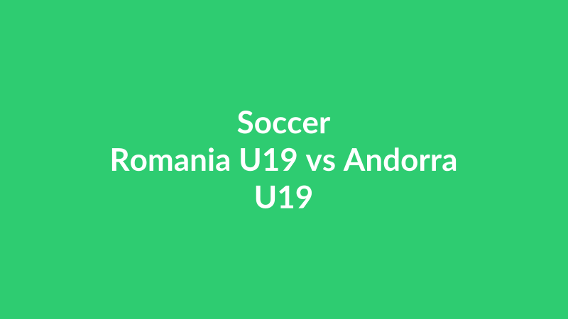 Romania U19 vs Andorra U19