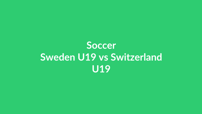 Sweden U19 vs Switzerland U19