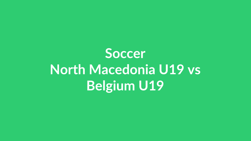 North Macedonia U19 vs Belgium U19
