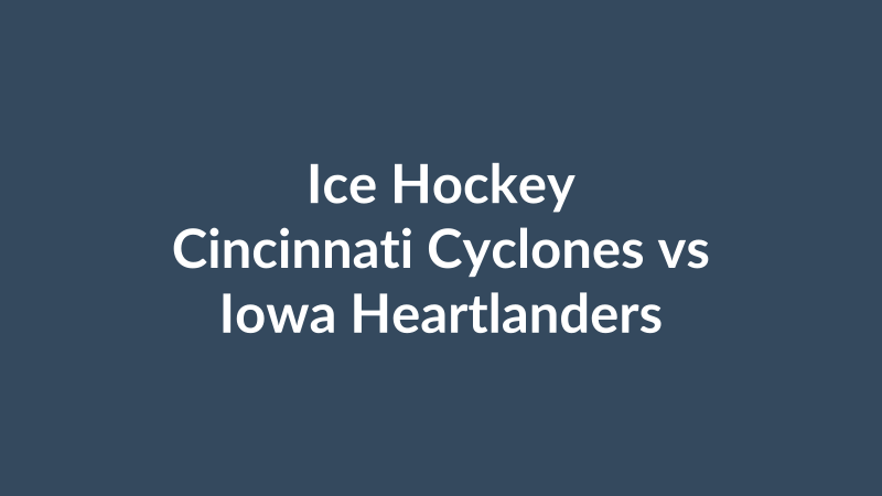 Cincinnati Cyclones vs Iowa Heartlanders