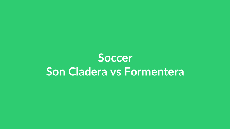 Son Cladera vs Formentera