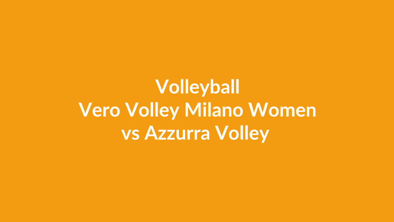Vero Volley Milano Women vs Azzurra Volley Firenze Women