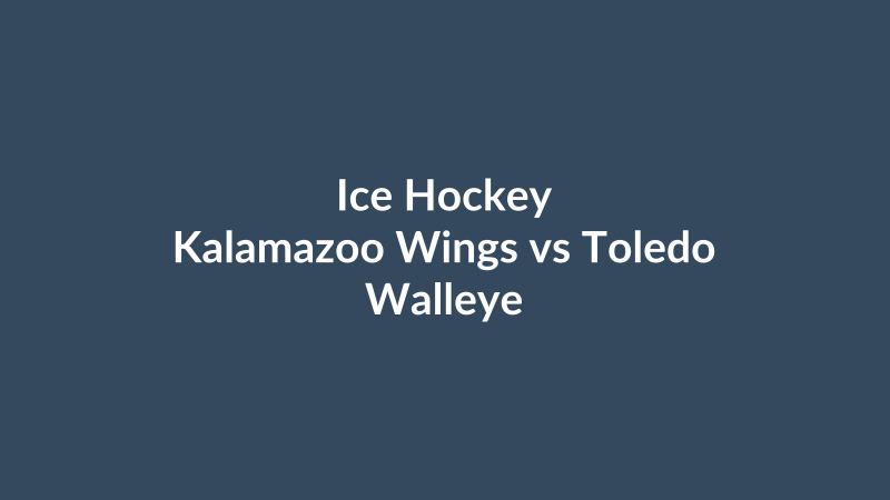Kalamazoo Wings vs Toledo Walleye