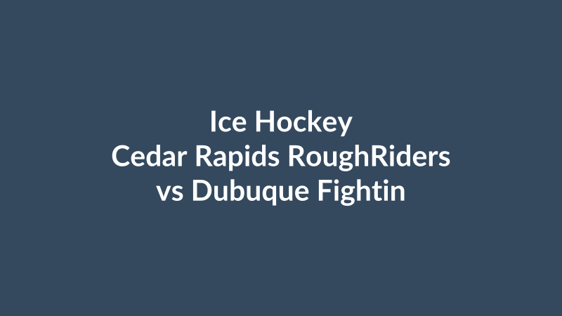 Cedar Rapids RoughRiders vs Dubuque Fighting Saints