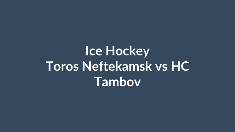 Toros Neftekamsk vs HC Tambov