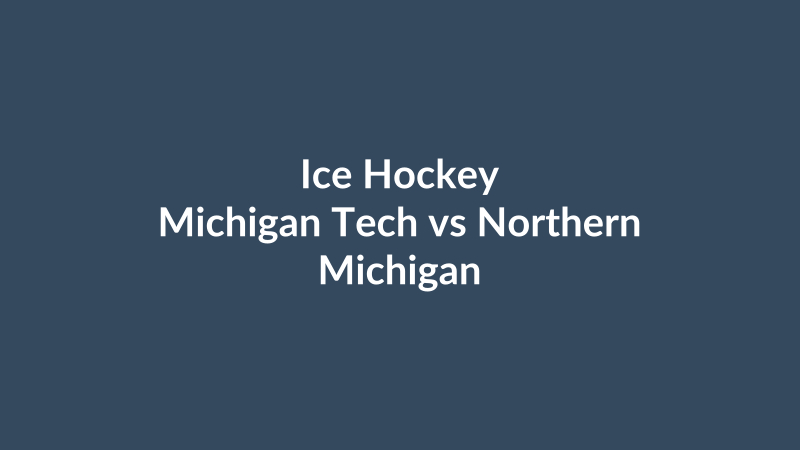 Michigan Tech vs Northern Michigan