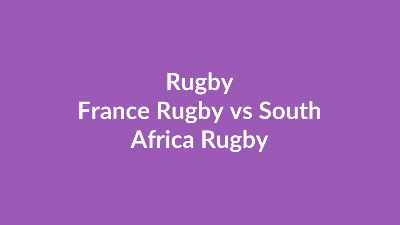 France Rugby vs South Africa Rugby