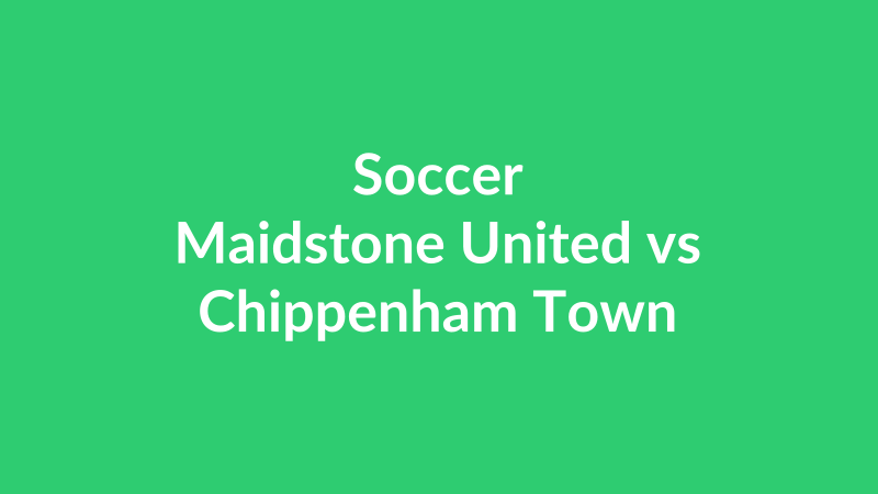 Maidstone United vs Chippenham Town