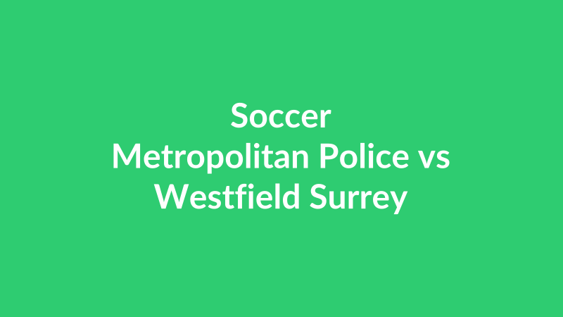 Metropolitan Police vs Westfield Surrey