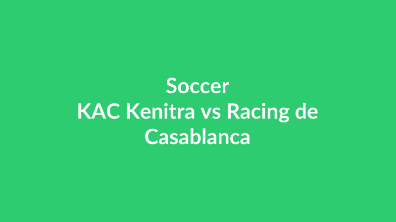 KAC Kenitra vs Racing de Casablanca