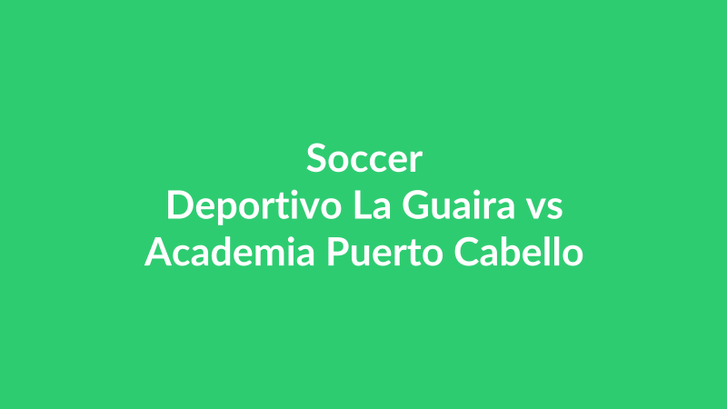 Deportivo La Guaira vs Academia Puerto Cabello