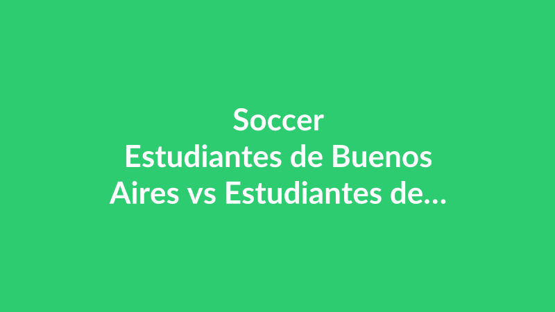 Estudiantes de Buenos Aires vs Estudiantes de Río Cuarto