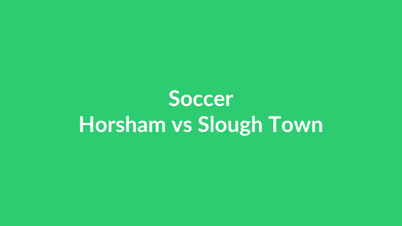 Horsham vs Slough Town