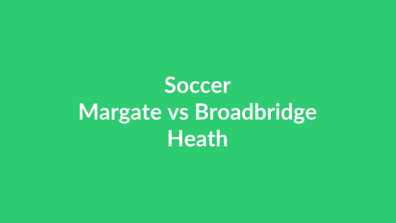 Margate vs Broadbridge Heath