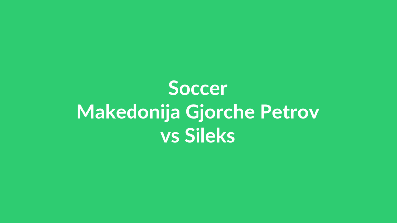 Makedonija Gjorche Petrov vs Sileks