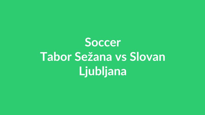 Tabor Sežana vs Slovan Ljubljana